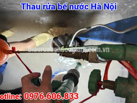 Thau Rửa Bể Hà Nội, Làm Cẩn Thận Sạch Sẽ