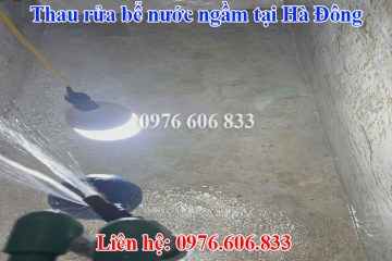 Thau Rửa Bể Nước Ngầm Tại Hà Đông, Rửa Bể Nước Trọn Gói Giá Rẻ